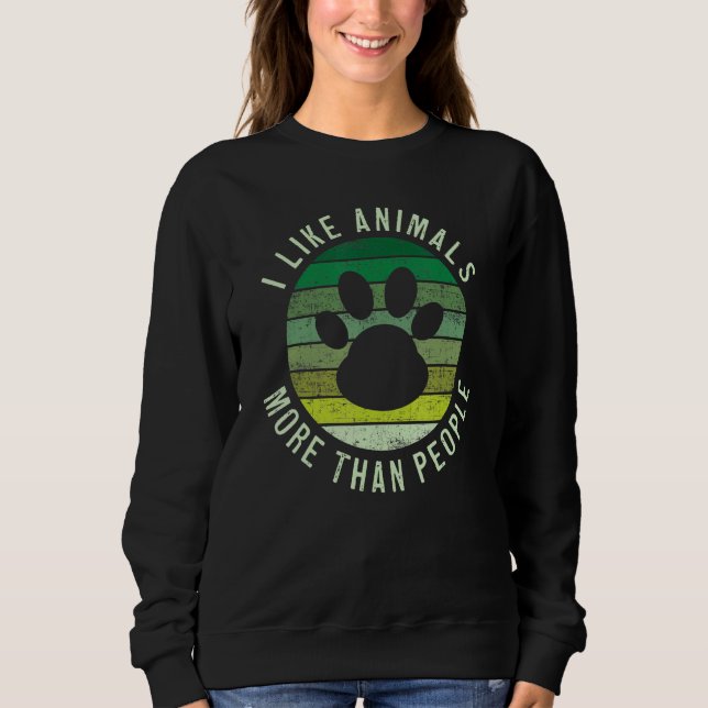 I Like Animals More Than People  Vegan Vegetarian  Sweatshirt (Front)