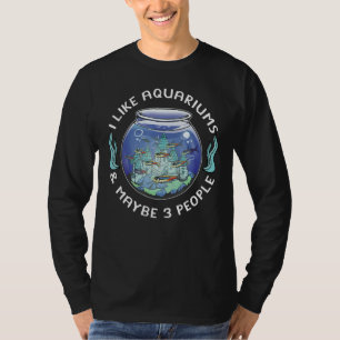 I Like Aquariums & Maybe 3 People Fish Keeper Aqua T-Shirt