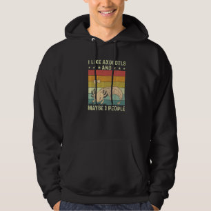 I Like Axolotls And Maybe 3 People Retro 60s 70s A Hoodie