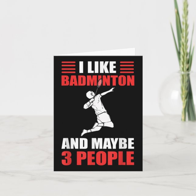 I Like Badminton And Maybe 3 People Badminton Play Card (Front)