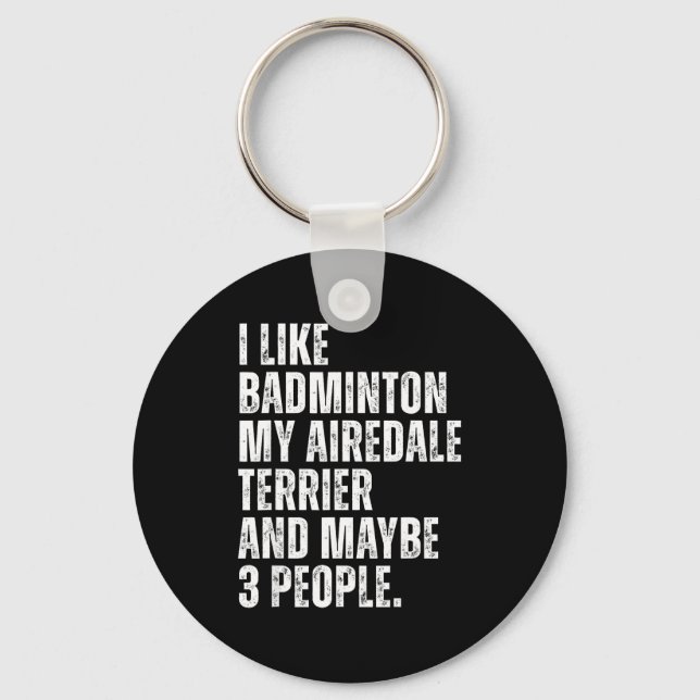 I Like Badminton Lover Airedale Terrier Dog Owner  Key Ring (Front)