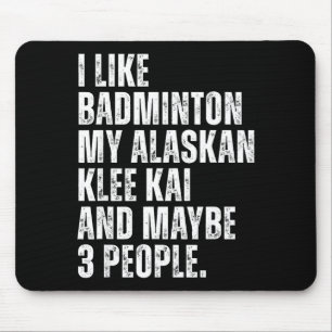 I Like Badminton Lover Alaskan Klee Kai Dog Owner Mouse Pad