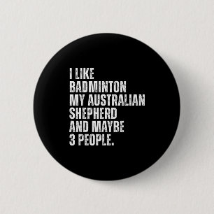 I Like Badminton Lover Australian Shepherd Dog Own 6 Cm Round Badge