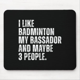 I Like Badminton Lover Bador Dog Owner Funny Quote Mouse Pad