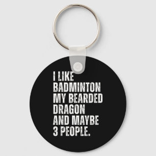 I Like Badminton Lover Bearded Dragon Owner Funny  Key Ring