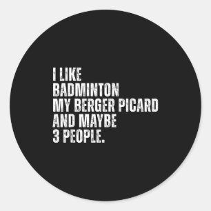 I Like Badminton Lover Berger Picard Dog Owner Fun Classic Round Sticker