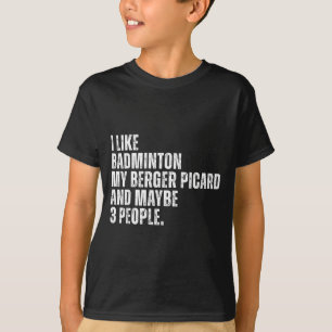 I Like Badminton Lover Berger Picard Dog Owner Fun T-Shirt