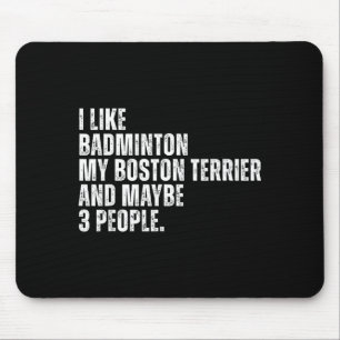 I Like Badminton Lover Boston Terrier Dog Owner Fu Mouse Pad