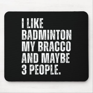 I Like Badminton Lover Bracco Dog Owner Funny Quot Mouse Pad