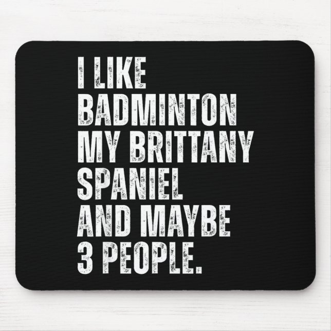 I Like Badminton Lover Brittany Spaniel Dog Owner  Mouse Pad (Front)