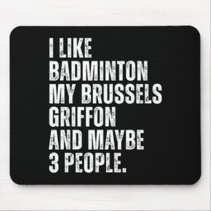 I Like Badminton Lover Brussels Griffon Dog Owner Mouse Pad