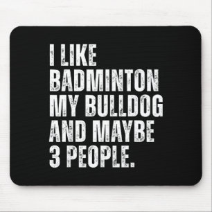 I Like Badminton Lover Bulldog Owner Funny Dog Mouse Pad