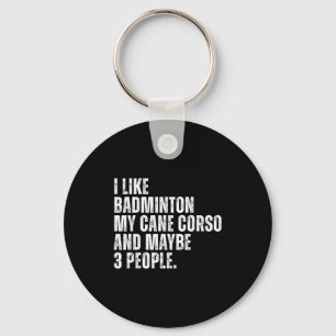 I Like Badminton Lover Cane Corso Dog Owner Funny  Key Ring