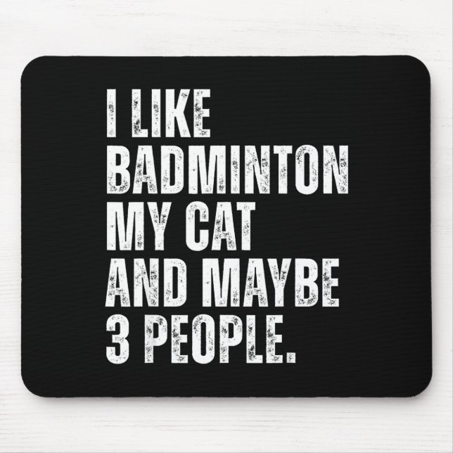 I Like Badminton Lover Cat Owner Funny Quote  Mouse Pad (Front)