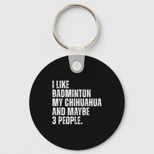 I Like Badminton Lover Chihuahua Dog Owner Funny Q Key Ring