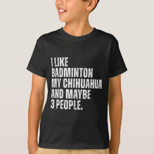 I Like Badminton Lover Chihuahua Dog Owner Funny Q T-Shirt