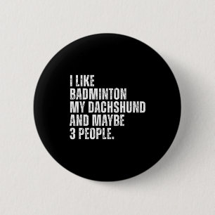 I Like Badminton Lover Dachshund Dog Owner Funny Q 6 Cm Round Badge