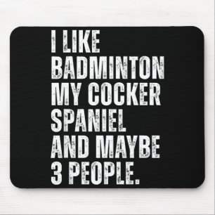I Like Badminton Lover Er Spaniel Dog Owner Funny Mouse Pad