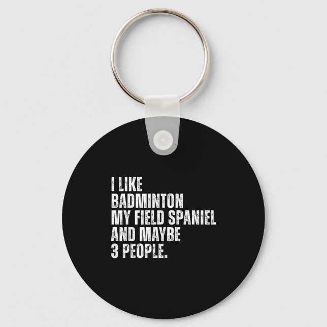 I Like Badminton Lover Field Spaniel Dog Owner Fun Key Ring (Front)