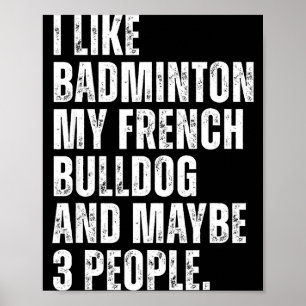 I Like Badminton Lover French Bulldog Owner Funny Poster