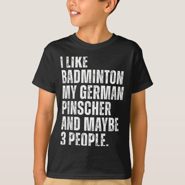 I Like Badminton Lover German Pinscher Dog Owner F T-Shirt (Front)