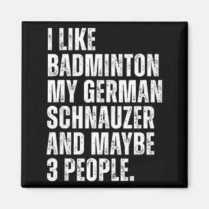 I Like Badminton Lover German Schnauzer Dog Owner Magnet