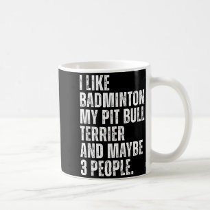 I Like Badminton Lover Pit Bull Terrier Dog Owner Coffee Mug