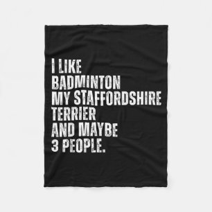 I Like Badminton Lover Staffordshire Terrier Dog O Fleece Blanket