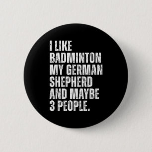 I Like Badminton My German Shepherd Funny Dog Owne 6 Cm Round Badge