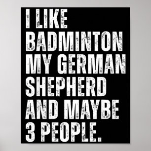 I Like Badminton My German Shepherd Funny Dog Owne Poster