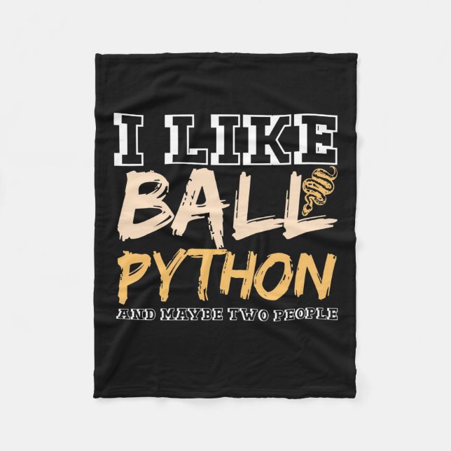 I Like Ball Python And Maybe Two People Fleece Blanket (Front)