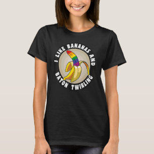 I like Bananas and Baton Twirling Gay Pride LGBTQ  T-Shirt