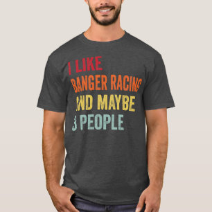 I Like Banger racing Maybe 3 People T-Shirt
