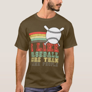 I Like Baseball More Than I Like People 4 T-Shirt
