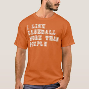 I Like Baseball More Than People 3 T-Shirt