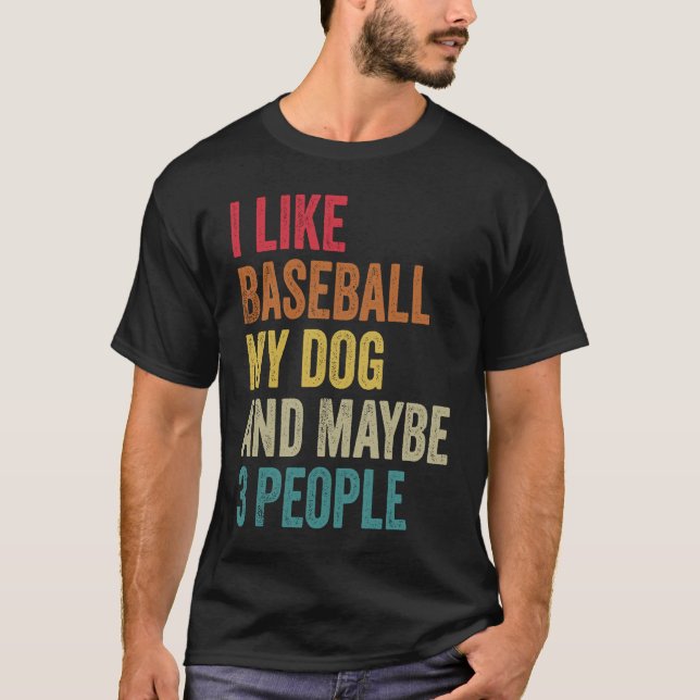 I like Baseball My Dog & maybe 3 people Men Women  T-Shirt (Front)