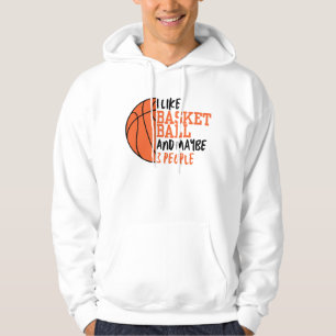 I Like Basketball And Maybe 3 People Hoodie