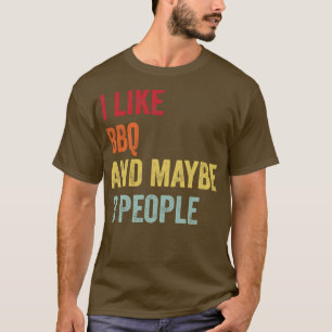 I Like BBQ Maybe 3 People T-Shirt