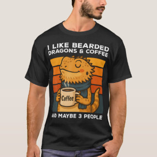 I Like Bearded Dragons And Coffee And Maybe 3 Peop T-Shirt