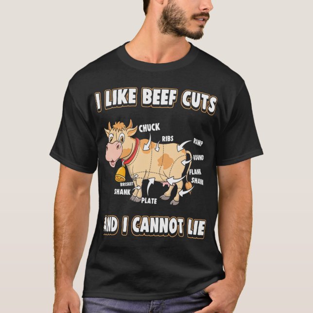 I Like Beef Cuts And I Cannot Lie Cow Farm Steak T-Shirt (Front)