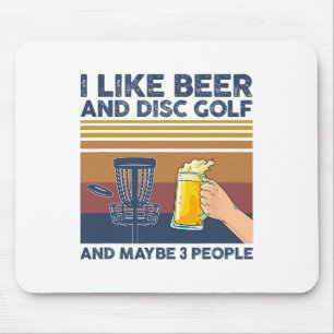 I Like Beer And Disc Golf And Maybe 3 People Funny Mouse Pad