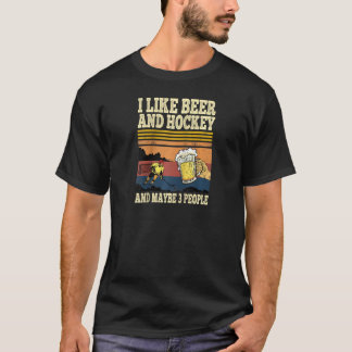I Like Beer And Hockey And Maybe 3 People Funny Vi T-Shirt
