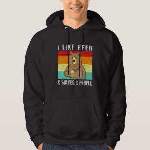 I Like Beer And Maybe 3 People Bear Drinking Hoodie