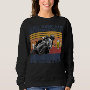 I Like Beer And Motorcycles - Motorcycles Gift Sweatshirt