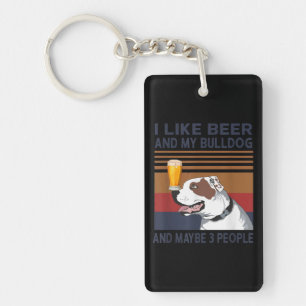 I Like Beer And My Bulldog And Maybe 3 People Key Ring