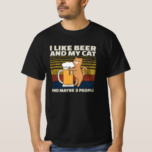 I Like Beer And My Cat And maybe 3 People T-Shirt