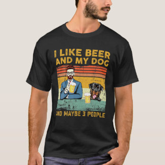 I Like Beer And My Dog And Maybe 3 People Rottweil T-Shirt