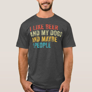 I Like Beer and My Dogs And Maybe 3 People Funny V T-Shirt