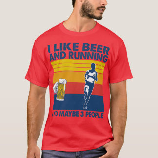 I like beer and running and maybe 3 peopl Perfect T-Shirt