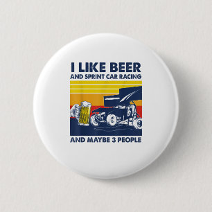 I like beer and sprint car racing and m 6 cm round badge